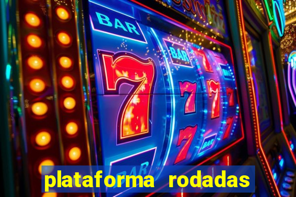 plataforma rodadas gratis sem deposito